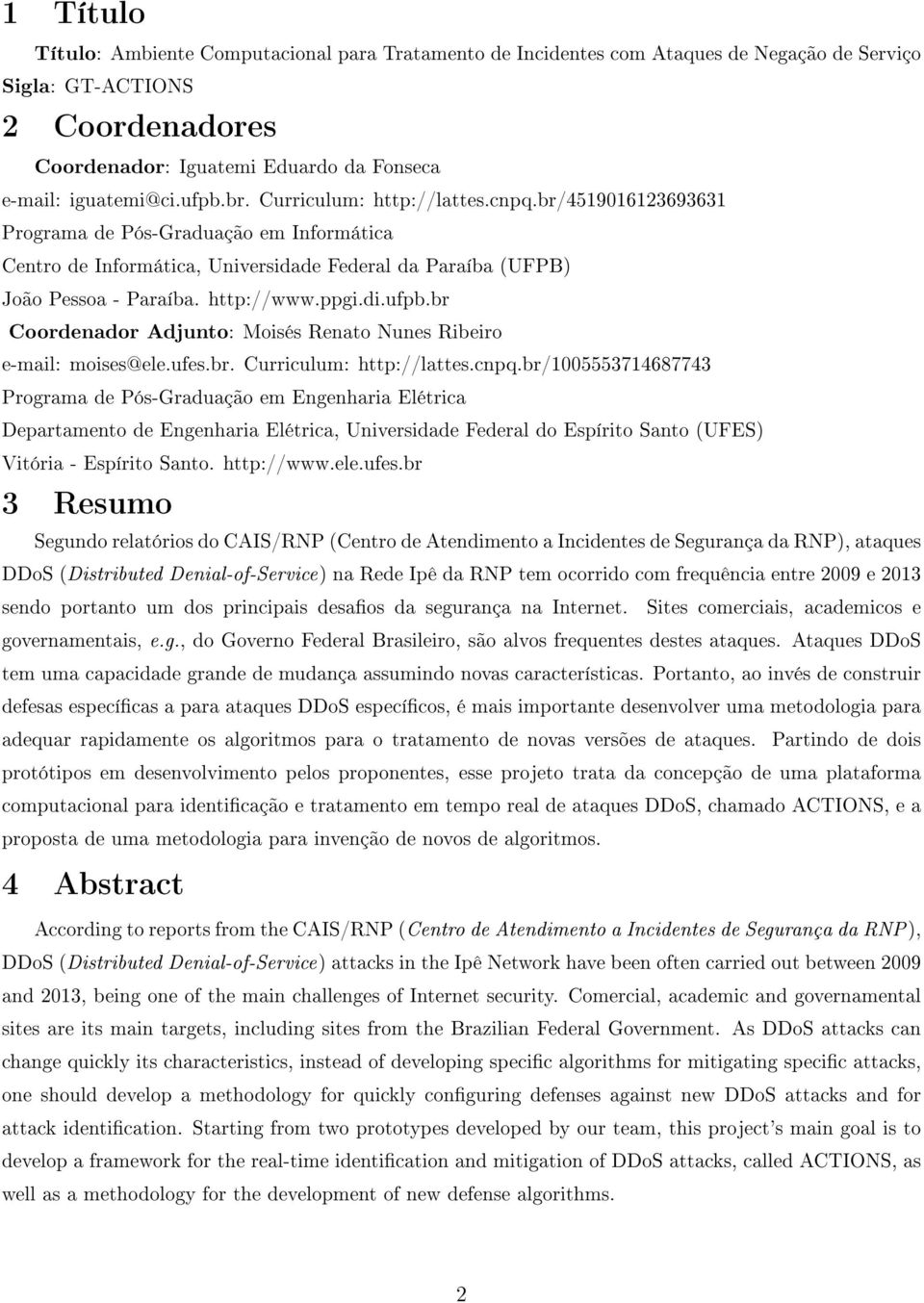 ppgi.di.ufpb.br Coordenador Adjunto: Moisés Renato Nunes Ribeiro e-mail: moises@ele.ufes.br. Curriculum: http://lattes.cnpq.