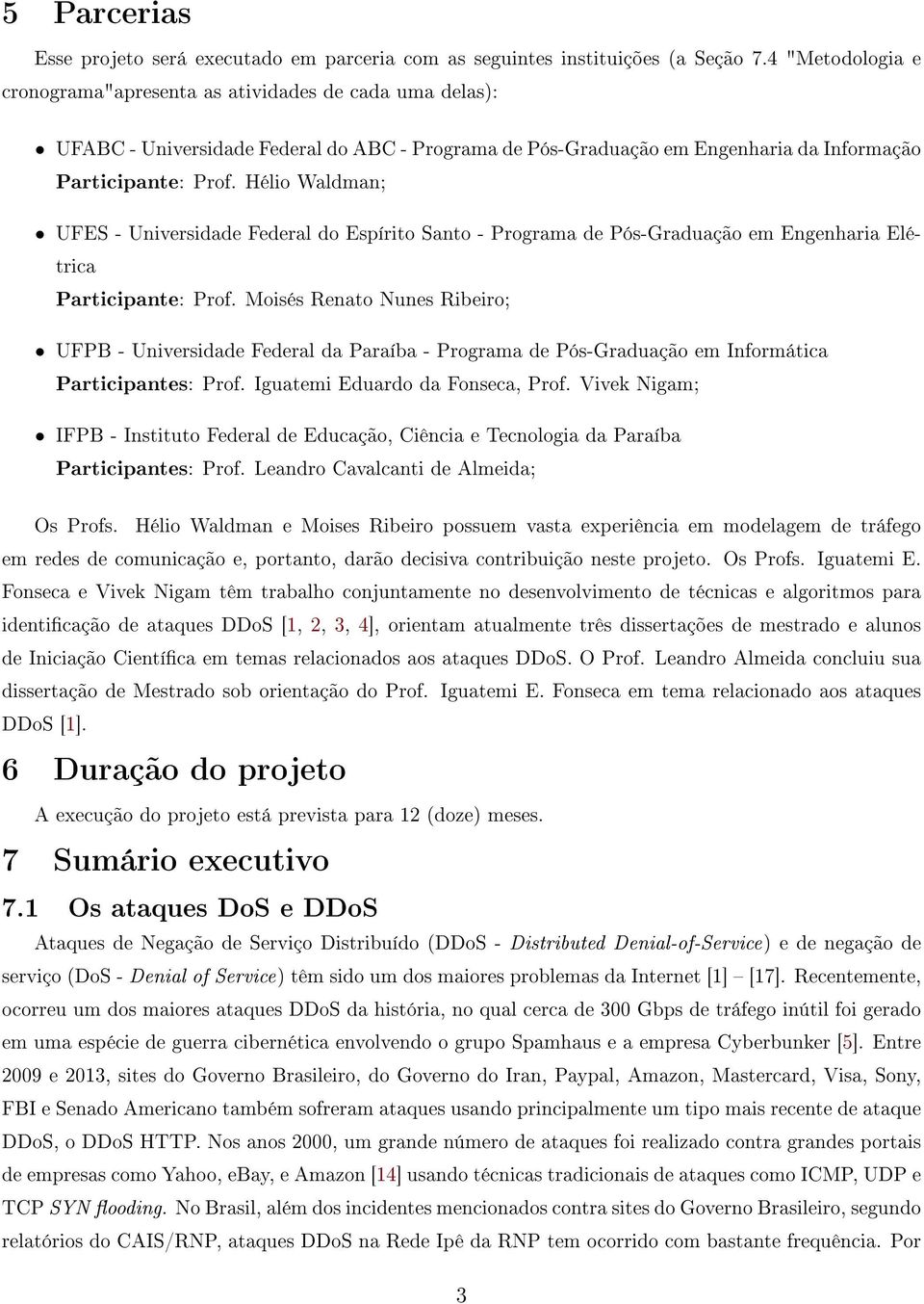 Hélio Waldman; UFES - Universidade Federal do Espírito Santo - Programa de Pós-Graduação em Engenharia Elétrica Participante: Prof.