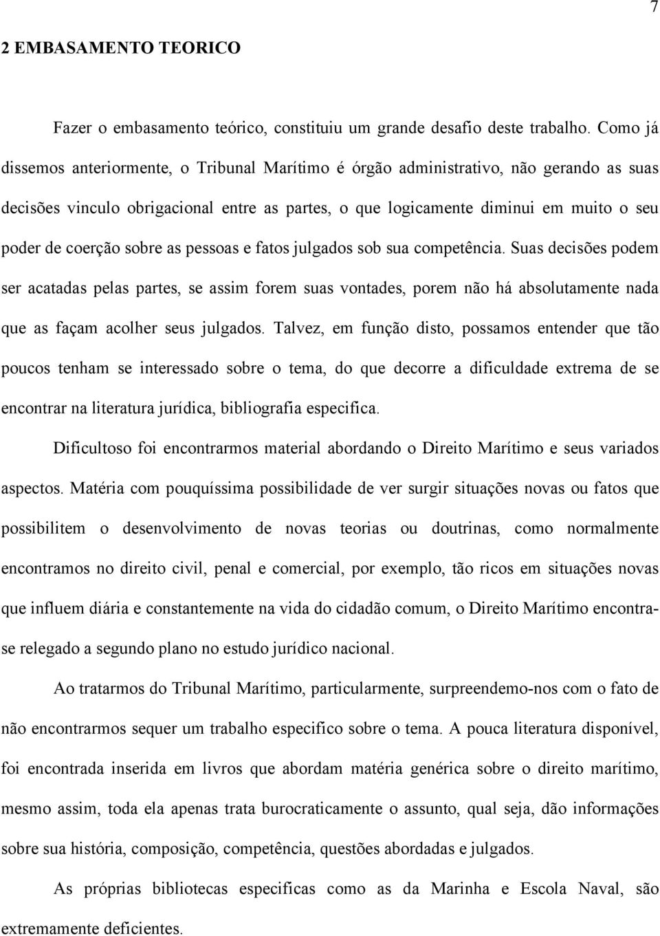 coerção sobre as pessoas e fatos julgados sob sua competência.