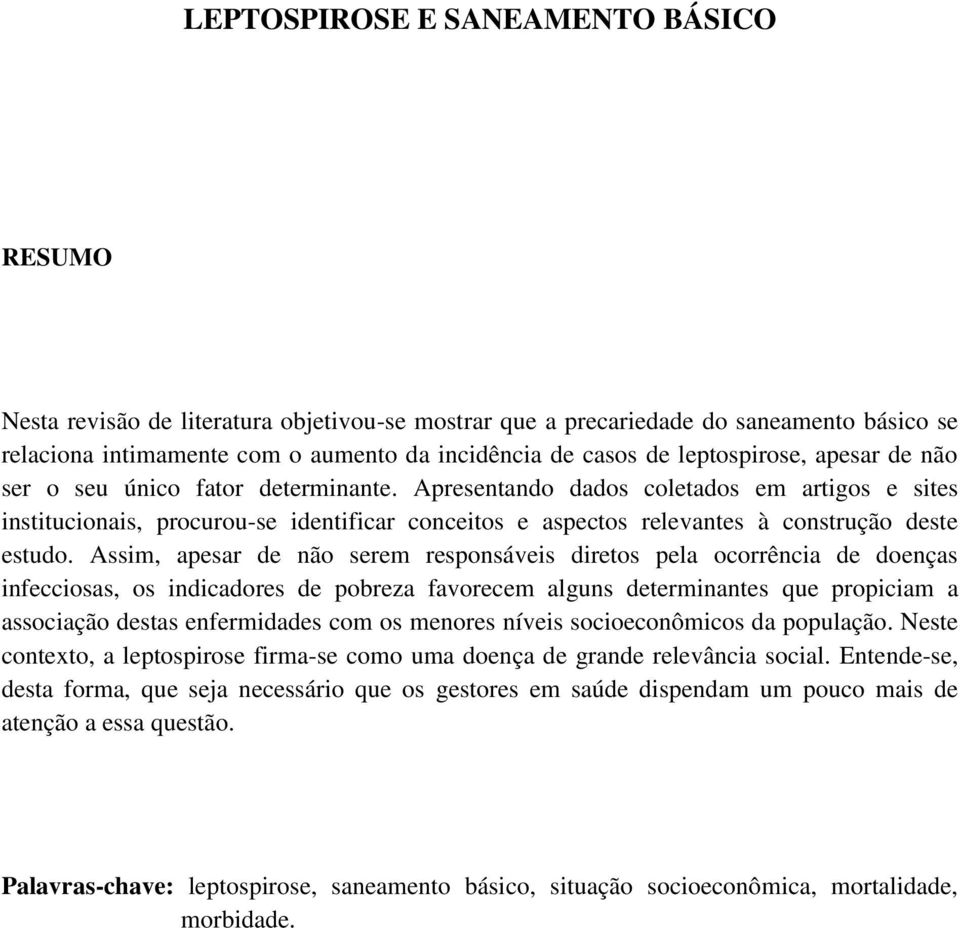 Apresentando dados coletados em artigos e sites institucionais, procurou-se identificar conceitos e aspectos relevantes à construção deste estudo.