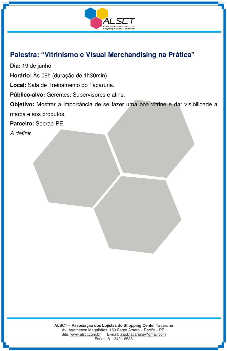 Mostrar a importância de se fazer uma boa vitrine e dar