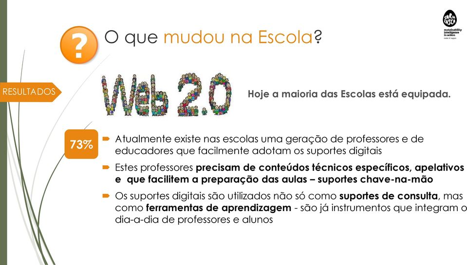 Estes professores precisam de conteúdos técnicos específicos, apelativos e que facilitem a preparação das aulas suportes