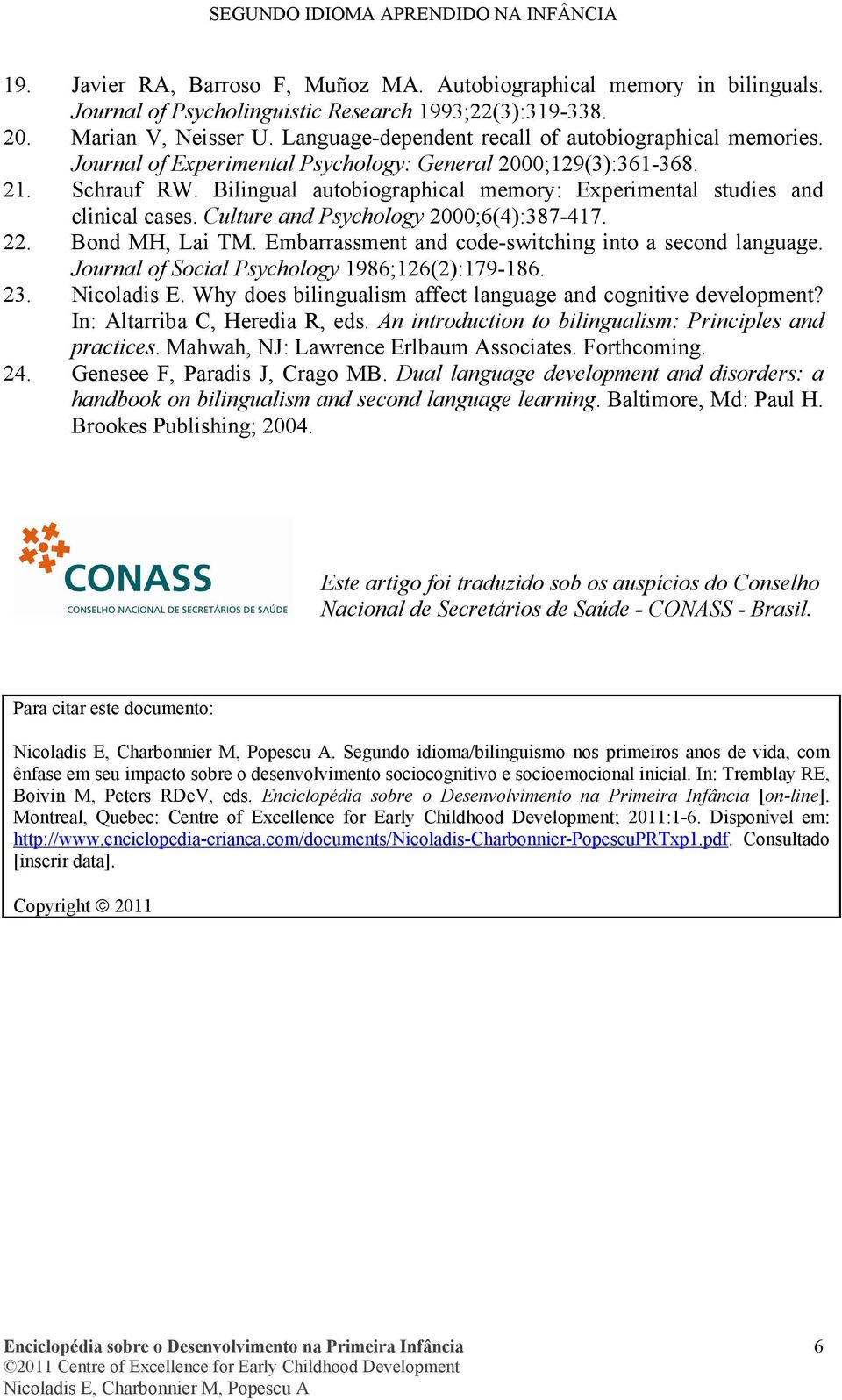 Bilingual autobiographical memory: Experimental studies and clinical cases. Culture and Psychology 2000;6(4):387-417. 22. Bond MH, Lai TM. Embarrassment and code-switching into a second language.