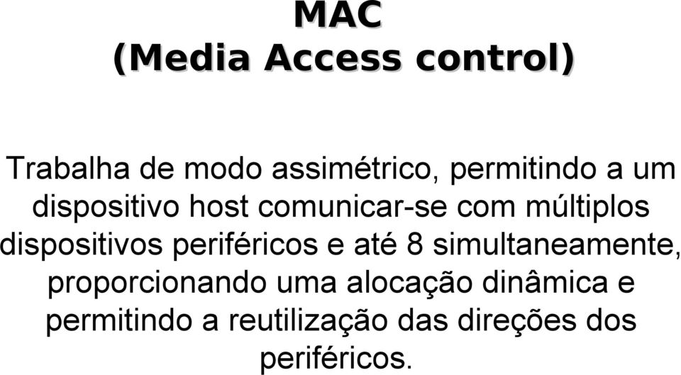 dispositivos periféricos e até 8 simultaneamente, proporcionando