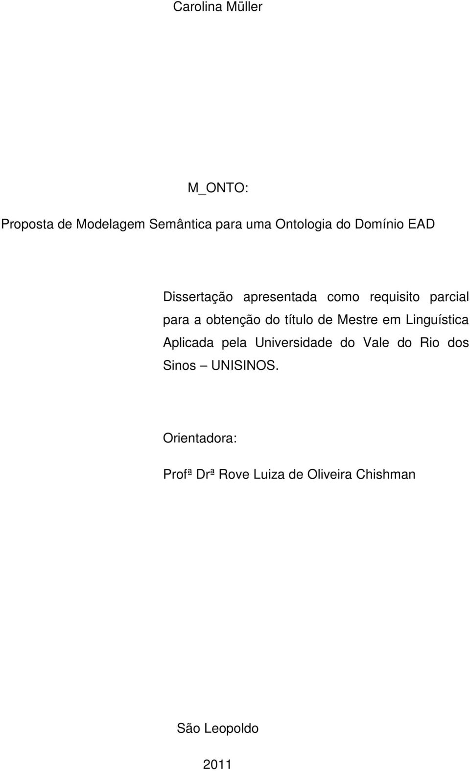 título de Mestre em Linguística Aplicada pela Universidade do Vale do Rio dos