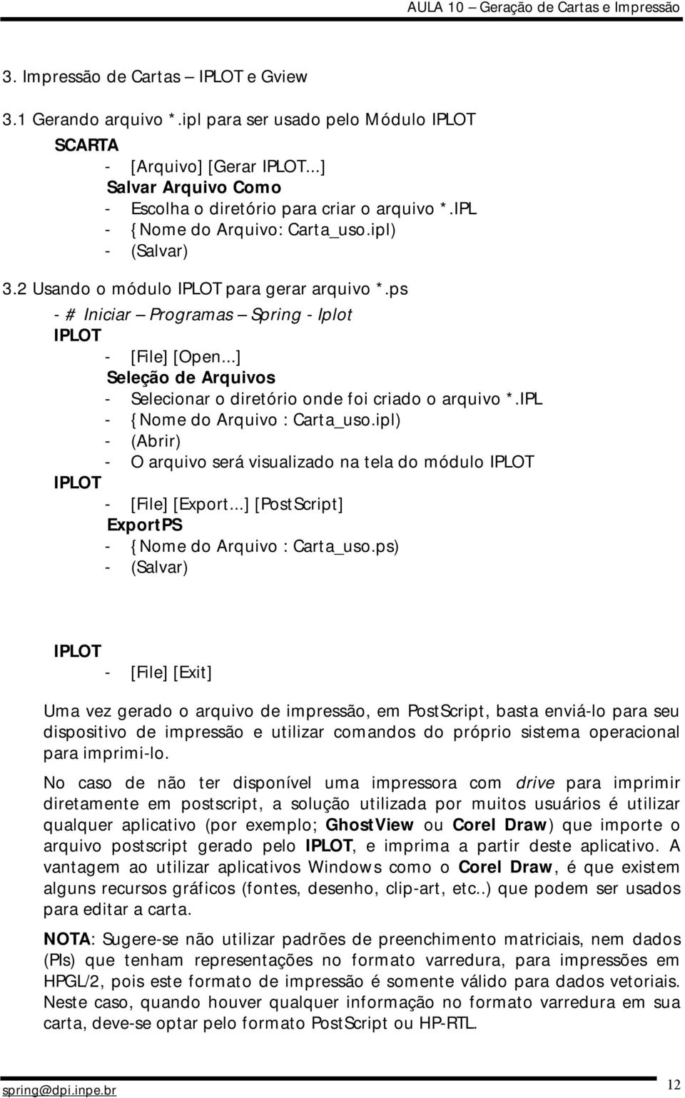 ..] Seleção de Arquivos - Selecionar o diretório onde foi criado o arquivo *.IPL - {Nome do Arquivo : Carta_uso.