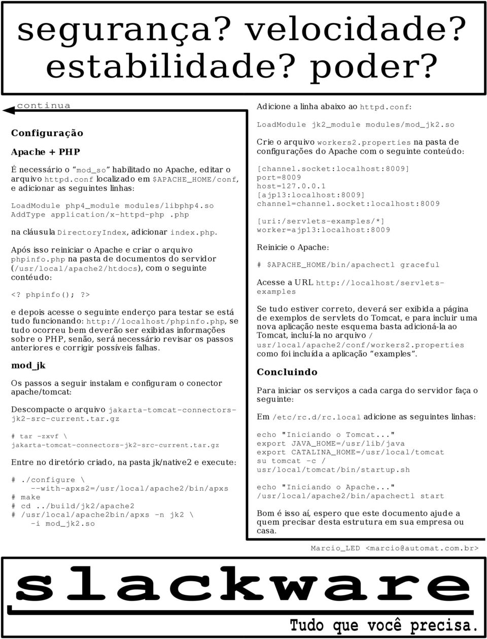 php na pasta de documentos do servidor (/usr/local/apache2/htdocs, com o seguinte contéudo: <? phpinfo(;?