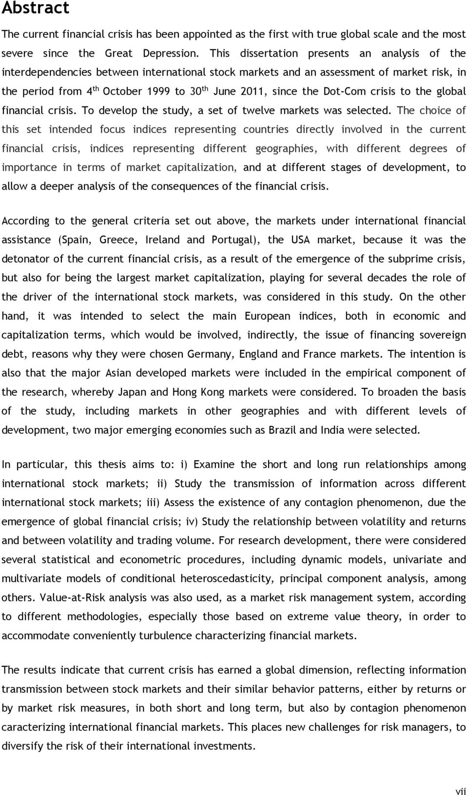 the Dot-Com crisis to the global financial crisis. To develop the study, a set of twelve markets was selected.