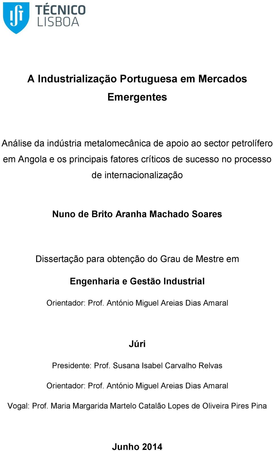 Grau de Mestre em Engenharia e Gestão Industrial Orientador: Prof. António Miguel Areias Dias Amaral Júri Presidente: Prof.