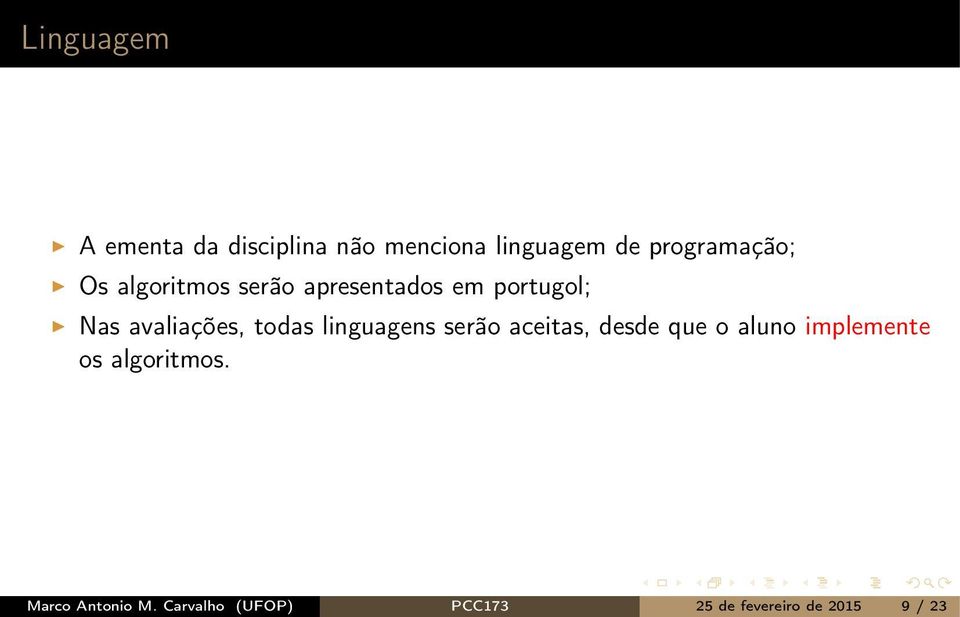 avaliações, todas linguagens serão aceitas, desde que o aluno