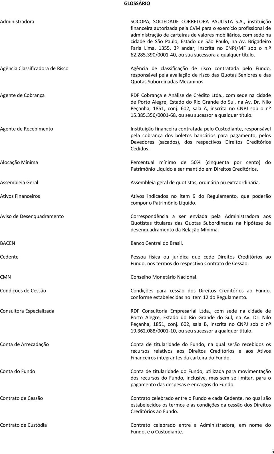 recadação Conta do Fundo Contrato de Cessão Contrato de Custódia SOCOPA,