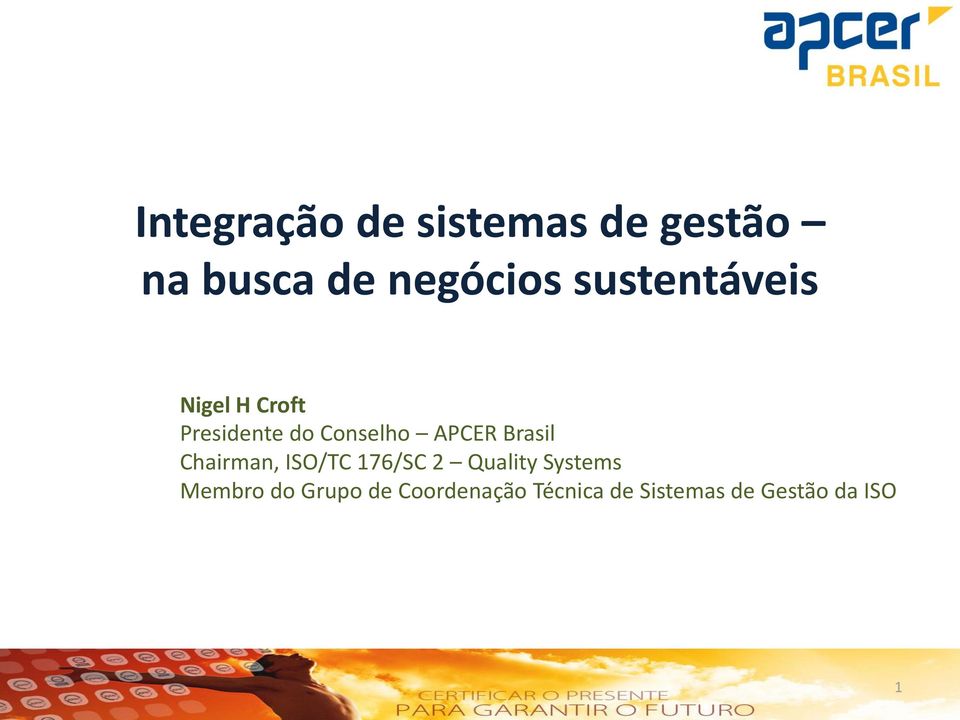 Brasil Chairman, ISO/TC 176/SC 2 Quality Systems Membro