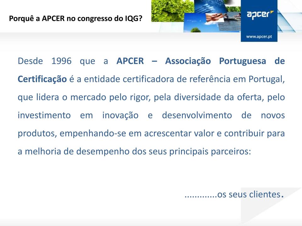 Portugal, que lidera o mercado pelo rigor, pela diversidade da oferta, pelo investimento em inovação e