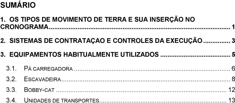 SISTEMAS DE CONTRATAÇAO E CONTROLES DA EXECUÇÃO... 3 3.