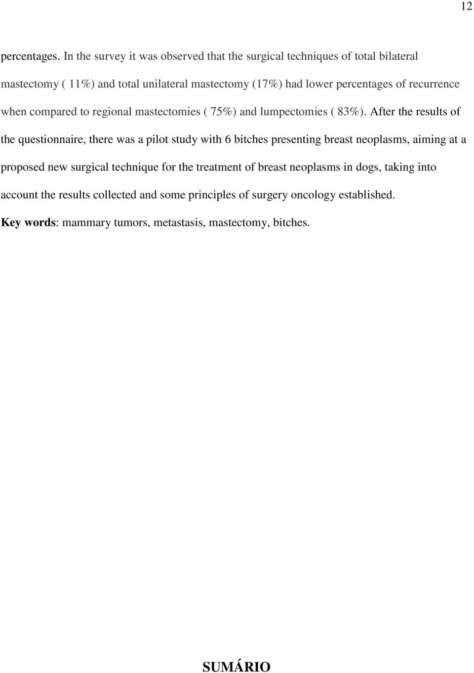 percentages of recurrence when compared to regional mastectomies ( 75%) and lumpectomies ( 83%).