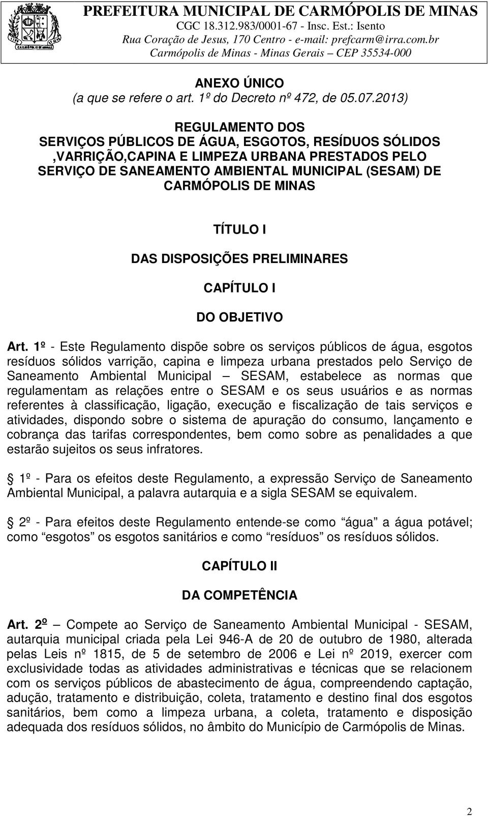 TÍTULO I DAS DISPOSIÇÕES PRELIMINARES CAPÍTULO I DO OBJETIVO Art.