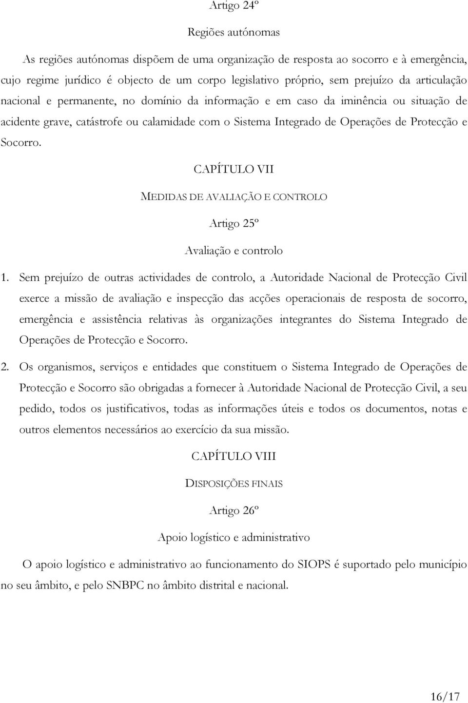 CAPÍTULO VII MEDIDAS DE AVALIAÇÃO E CONTROLO Artigo 25º Avaliação e controlo 1.