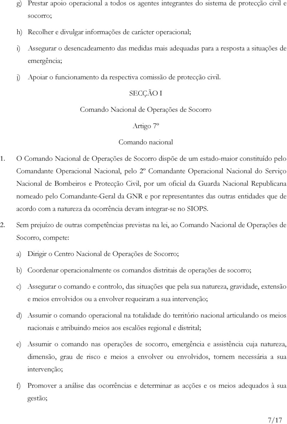 SECÇÃO I Comando Nacional de Operações de Socorro Artigo 7º Comando nacional 1.