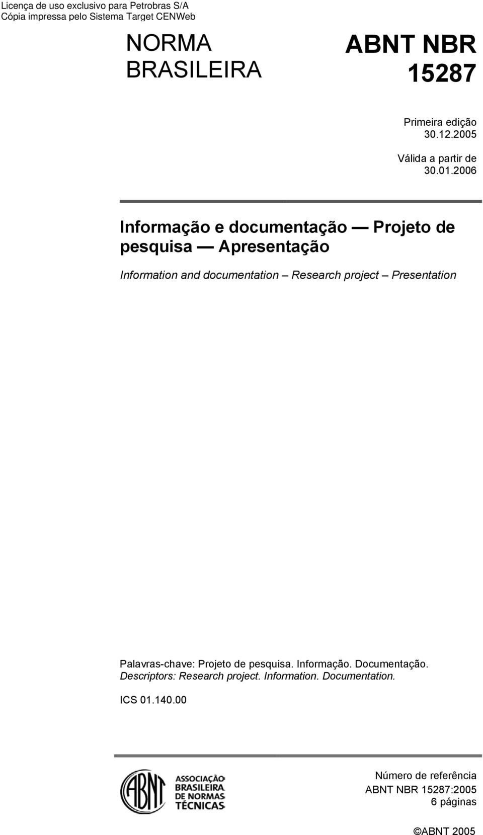 Research project Presentation Palavras-chave: Projeto de pesquisa. Informação. Documentação.