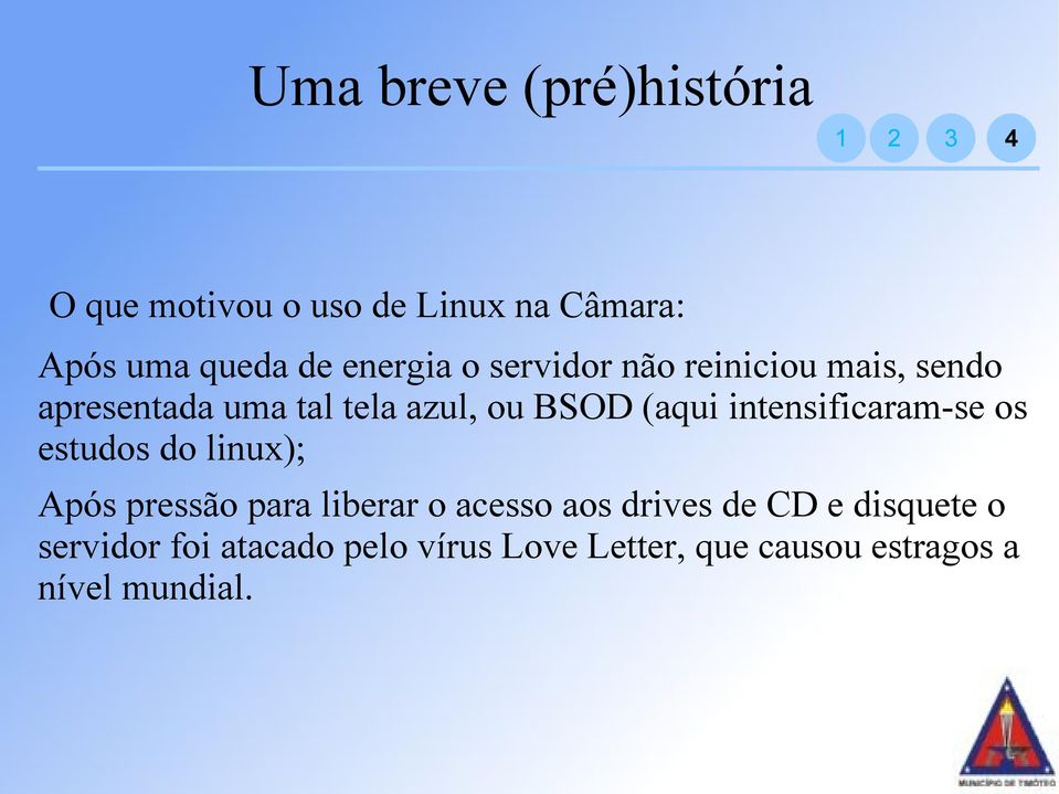 intensificaram-se os estudos do linux); Após pressão para liberar o acesso aos drives de CD