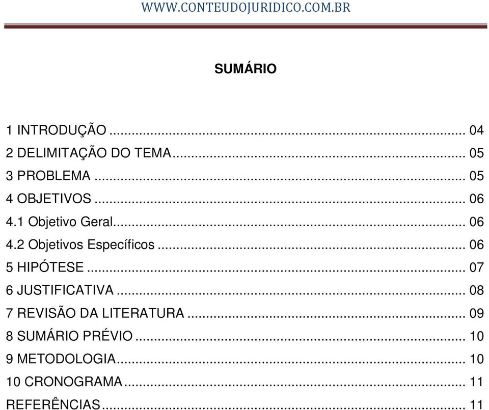 .. 06 5 HIPÓTESE... 07 6 JUSTIFICATIVA... 08 7 REVISÃO DA LITERATURA.