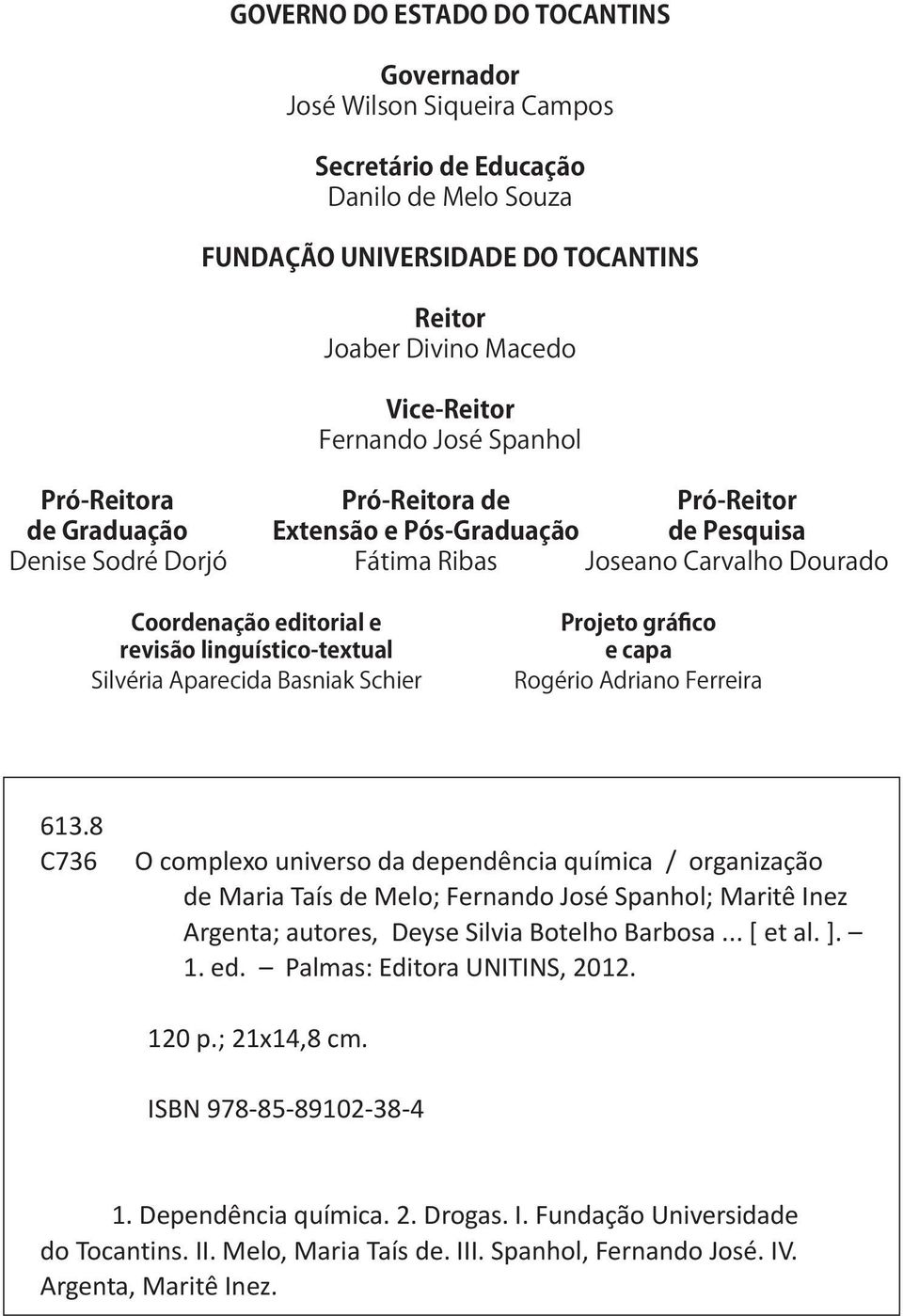 linguístico-textual Silvéria Aparecida Basniak Schier Projeto gráfico e capa Rogério Adriano Ferreira 613.