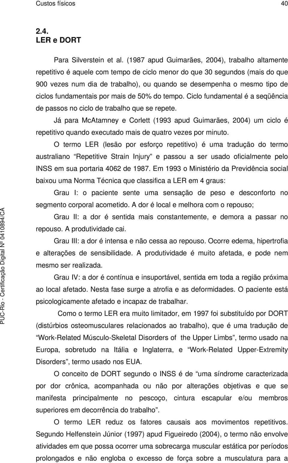 ciclos fundamentais por mais de 50% do tempo. Ciclo fundamental é a seqüência de passos no ciclo de trabalho que se repete.