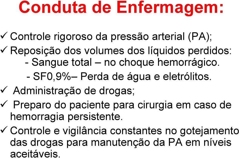 Administração de drogas; Preparo do paciente para cirurgia em caso de hemorragia persistente.