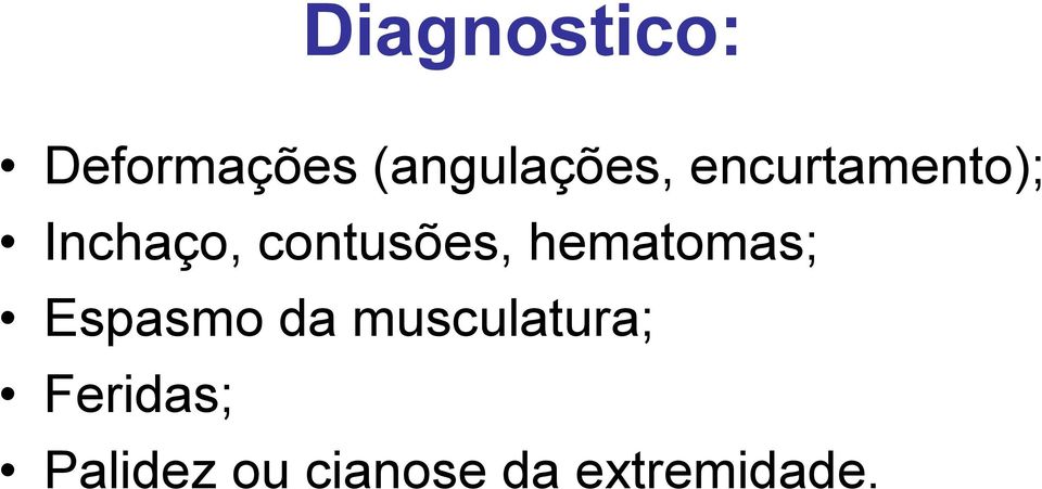 hematomas; Espasmo da musculatura;