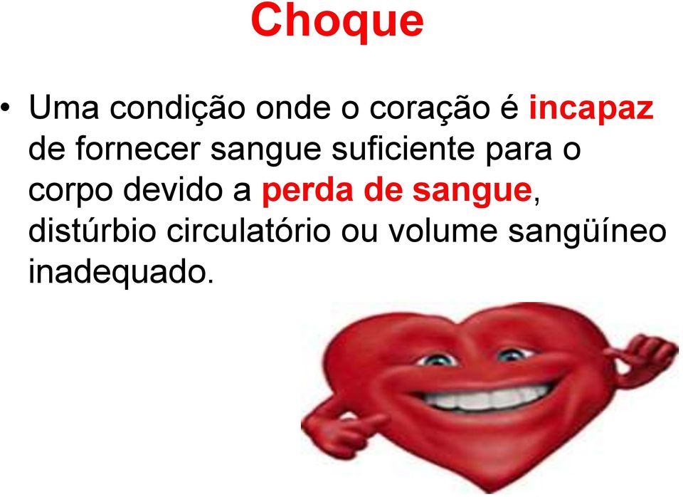 para o corpo devido a perda de sangue,