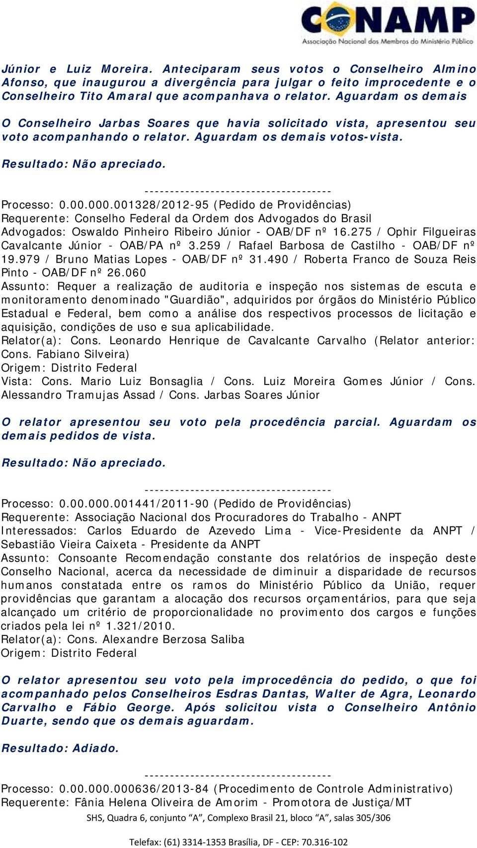 001328/2012-95 (Pedido de Providências) Requerente: Conselho Federal da Ordem dos Advogados do Brasil Advogados: Oswaldo Pinheiro Ribeiro Júnior - OAB/DF nº 16.