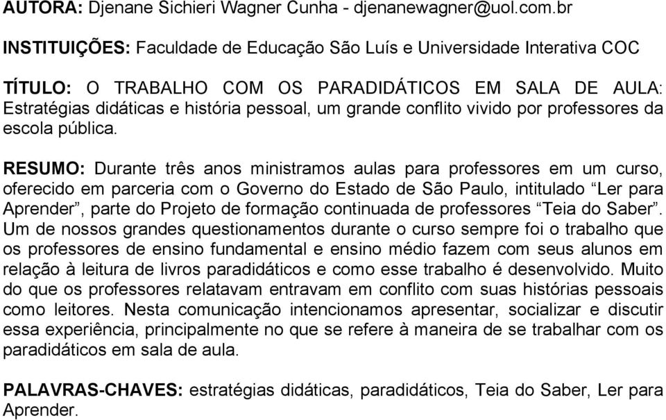 vivido por professores da escola pública.