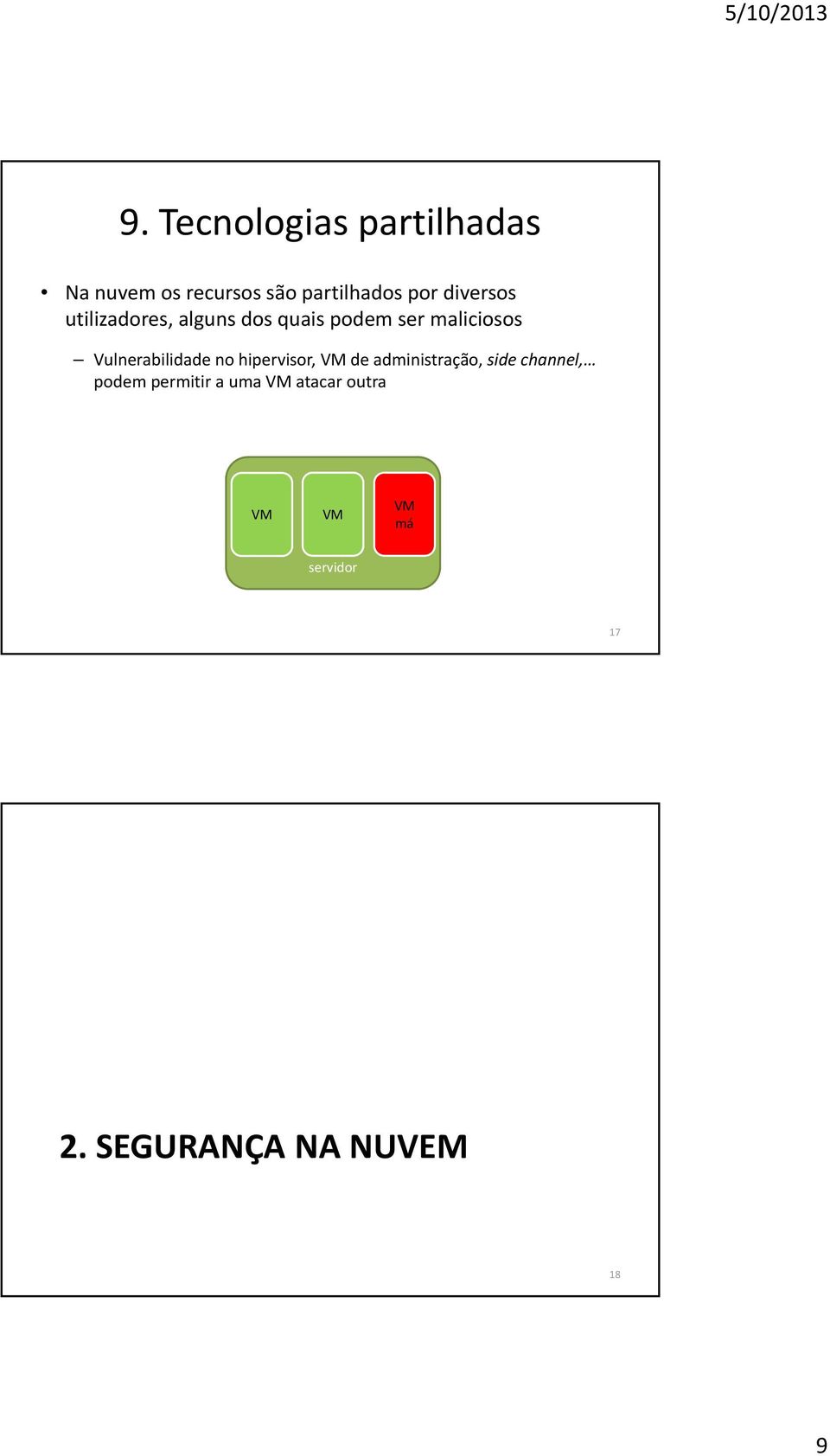 Vulnerabilidade no hipervisor, VM de administração, side channel,