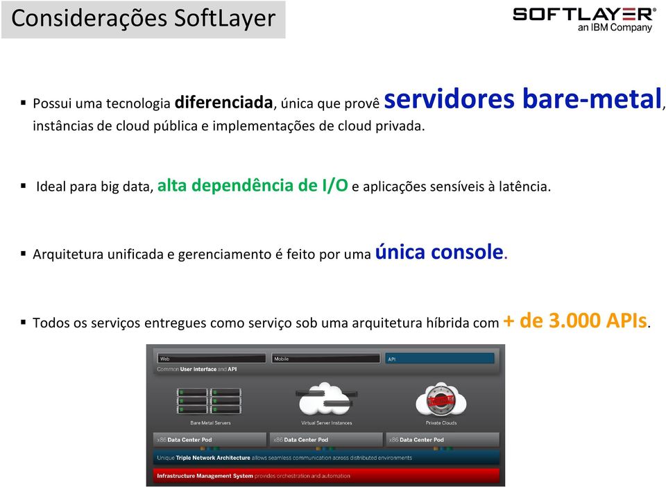 Ideal para big data, alta dependência de I/O e aplicações sensíveis à latência.