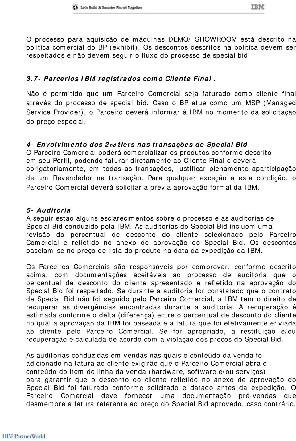 Não é permitido que um Parceiro Comercial seja faturado como cliente final através do processo de special bid.