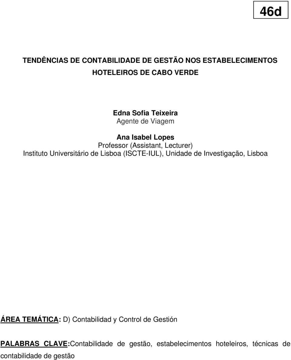 Lisboa (ISCTE-IUL), Unidade de Investigação, Lisboa ÁREA TEMÁTICA: D) Contabilidad y Control de