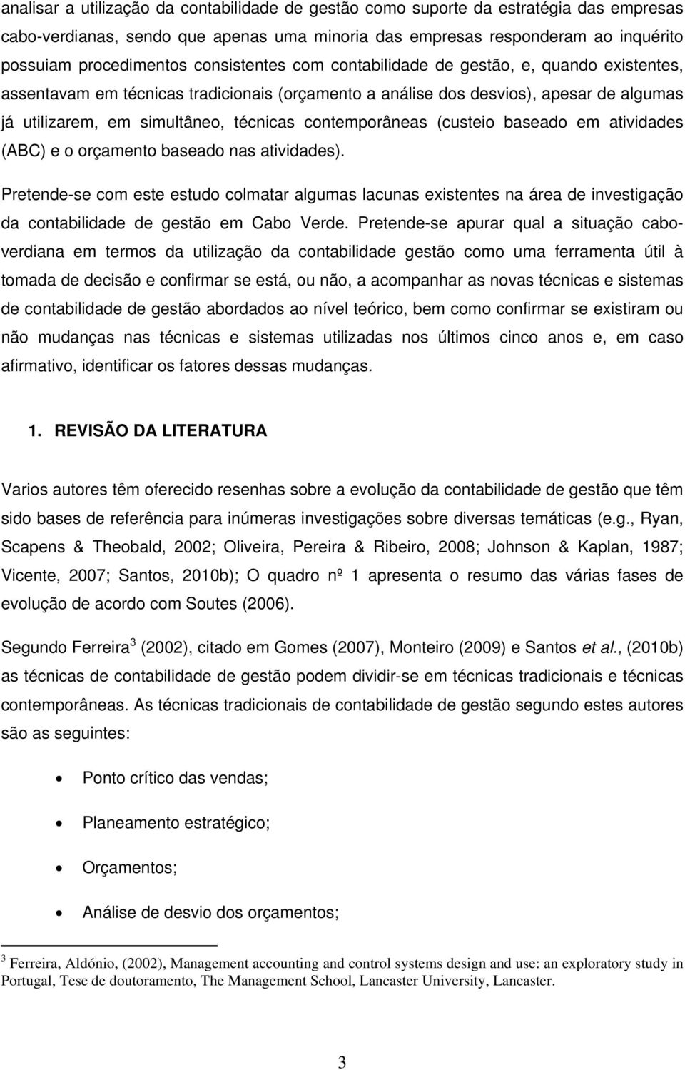 contemporâneas (custeio baseado em atividades (ABC) e o orçamento baseado nas atividades).