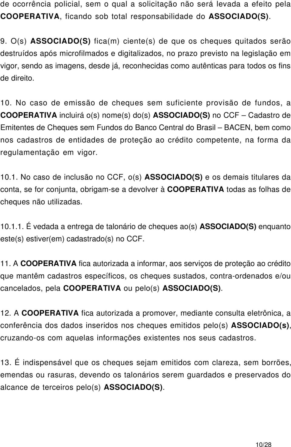 como autênticas para todos os fins de direito. 10.