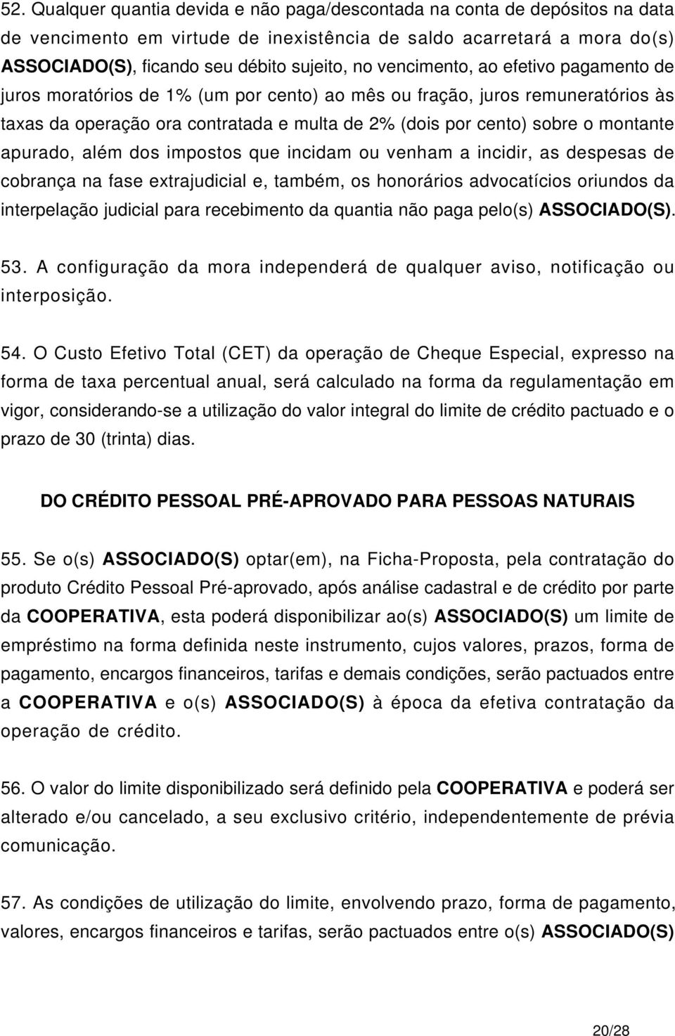 apurado, além dos impostos que incidam ou venham a incidir, as despesas de cobrança na fase extrajudicial e, também, os honorários advocatícios oriundos da interpelação judicial para recebimento da