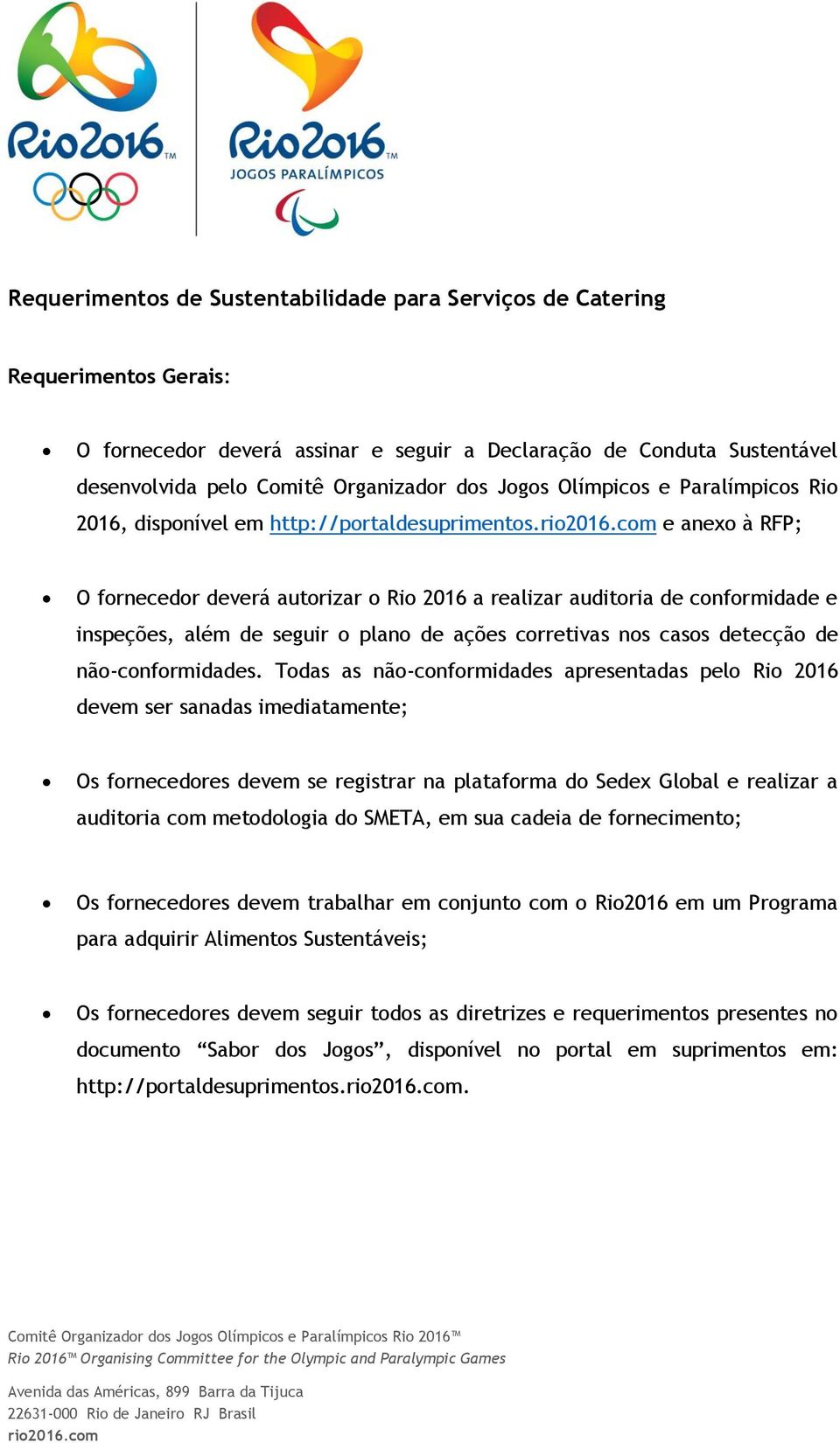 cm e anex à RFP; O frnecedr deverá autrizar Ri 2016 a realizar auditria de cnfrmidade e inspeções, além de seguir plan de ações crretivas ns cass detecçã de nã-cnfrmidades.