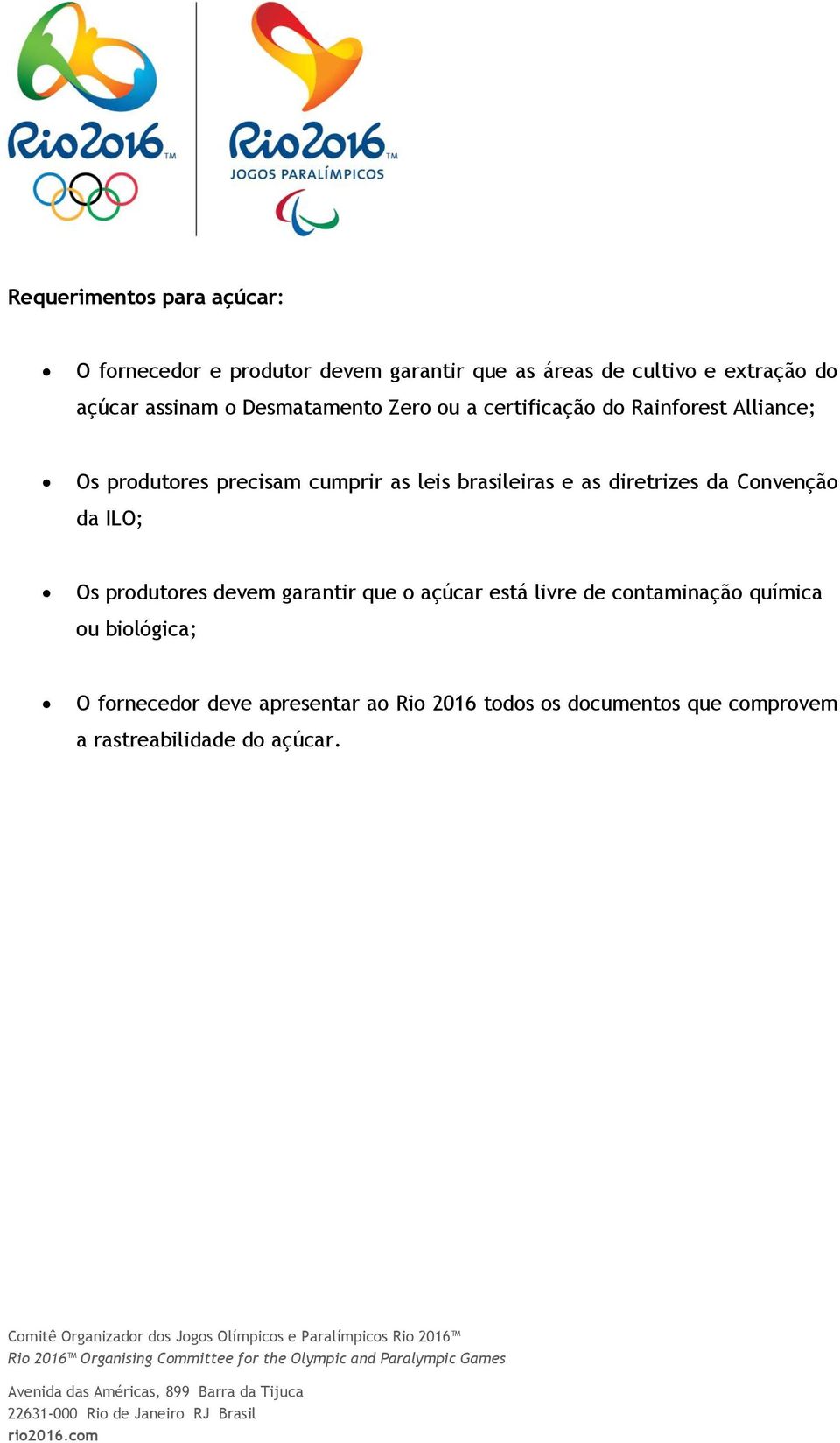 livre de cntaminaçã química u bilógica; O frnecedr deve apresentar a Ri 2016 tds s dcuments que cmprvem a rastreabilidade d açúcar.