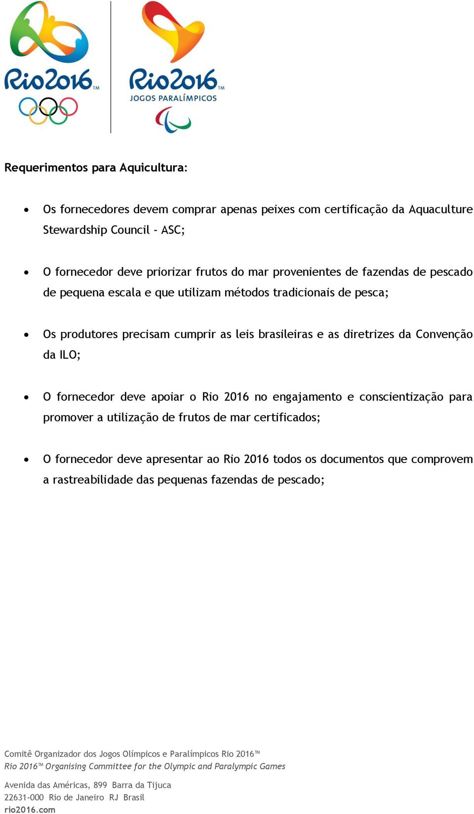 apiar Ri 2016 n engajament e cnscientizaçã para prmver a utilizaçã de fruts de mar certificads; O frnecedr deve apresentar a Ri 2016 tds s dcuments que cmprvem a rastreabilidade das