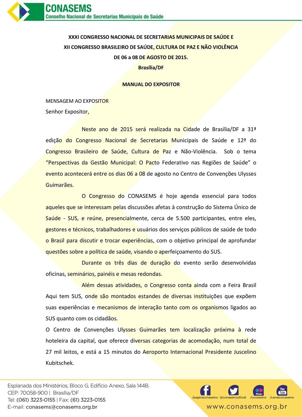 e 12ª do Congresso Brasileiro de Saúde, Cultura de Paz e Não Violência.