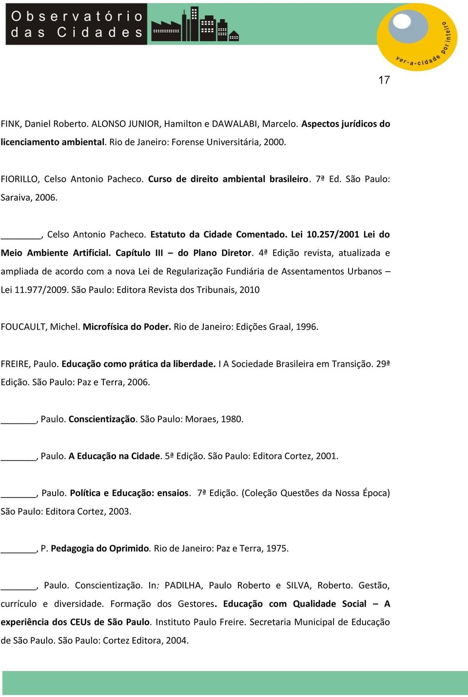 Capítulo III do Plano Diretor. 4ª Edição revista, atualizada e ampliada de acordo com a nova Lei de Regularização Fundiária de Assentamentos Urbanos Lei 11.977/2009.