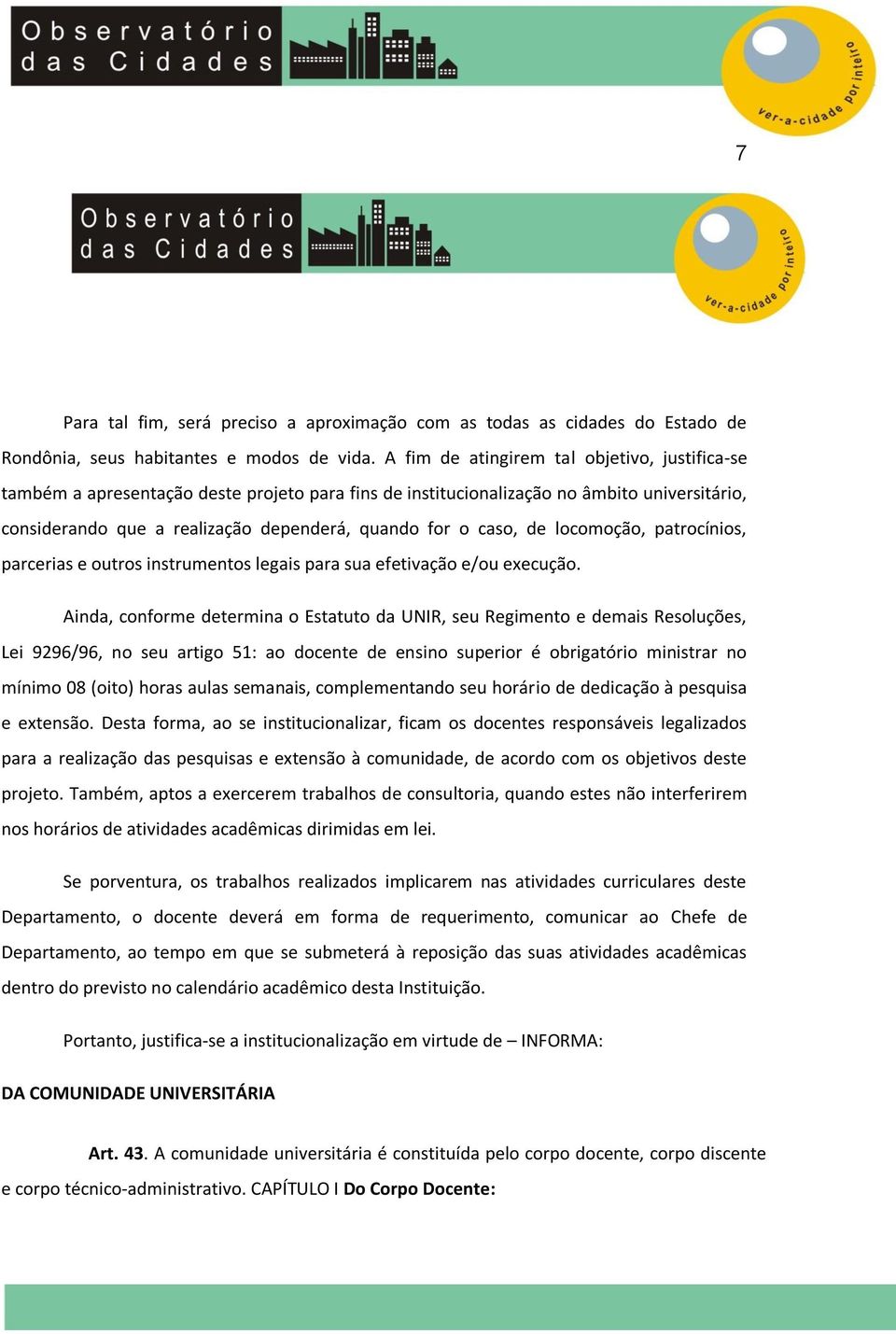 de locomoção, patrocínios, parcerias e outros instrumentos legais para sua efetivação e/ou execução.