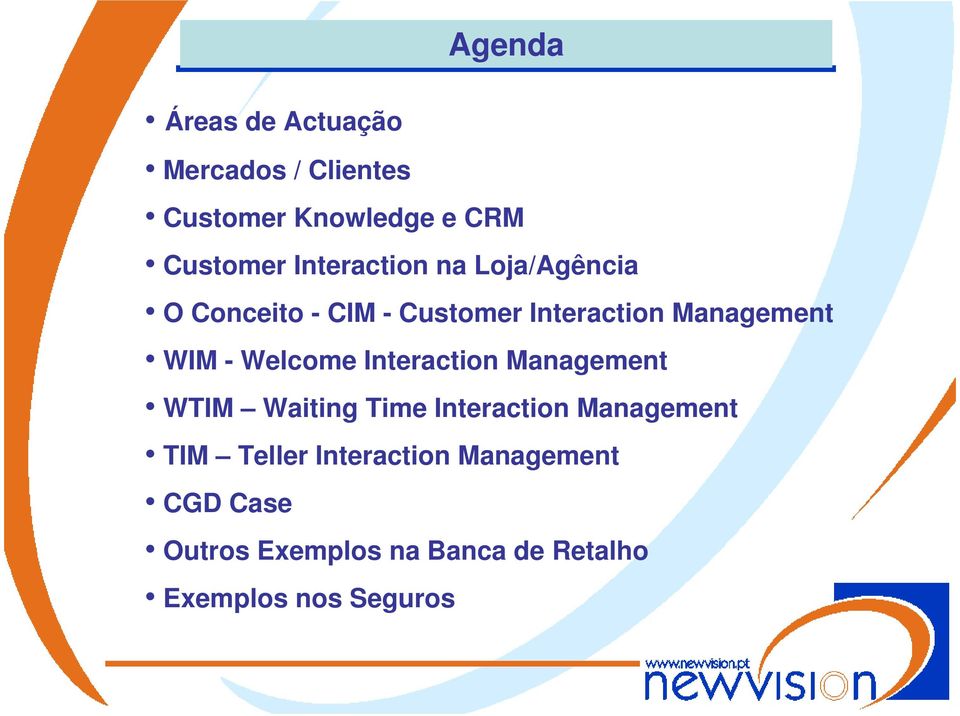 - Welcome Interaction Management WTIM Waiting Time Interaction Management TIM