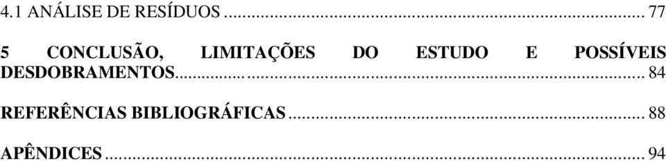 ESTUDO E POSSÍVEIS DESDOBRAMENTOS.