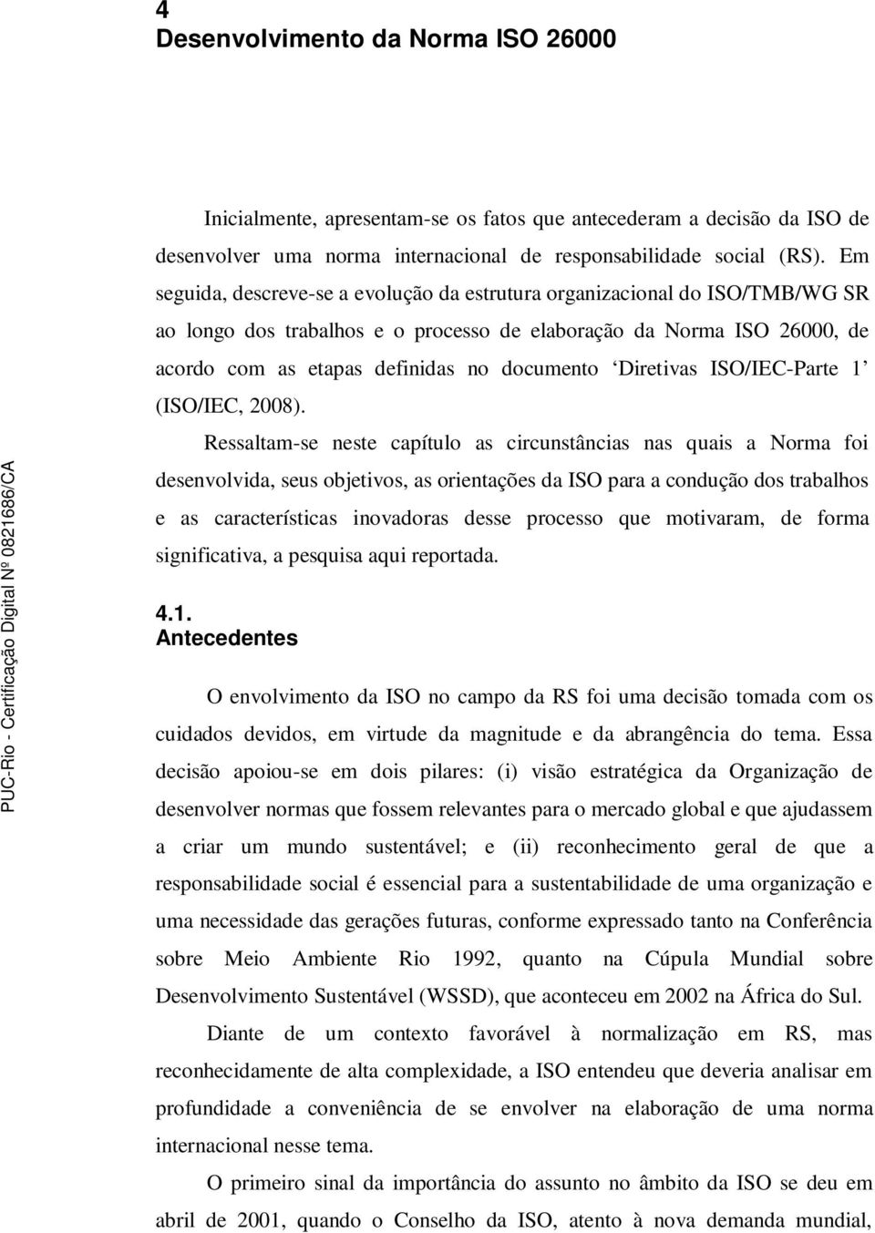 Diretivas ISO/IEC-Parte 1 (ISO/IEC, 2008).