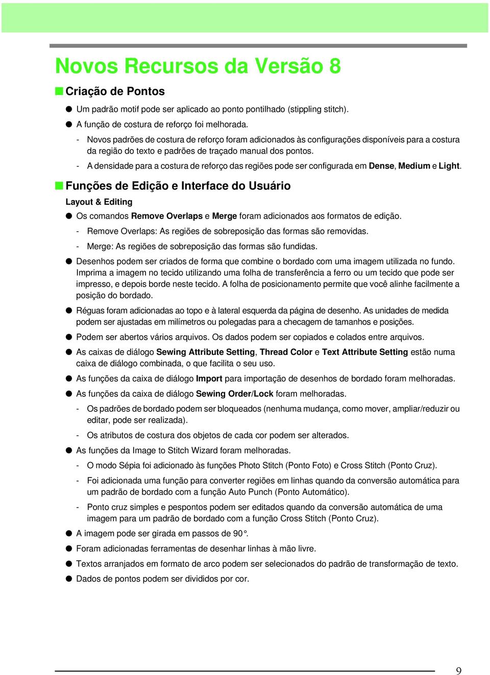 - A densidade para a ostura de reforço das regiões pode ser onfigurada em Dense, Medium e Light.