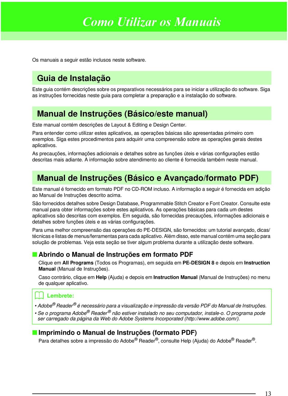 Para entender omo utilizar estes apliativos, as operações básias são apresentadas primeiro om exemplos.